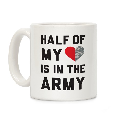 Half My Heart Is In The Army Coffee Mug