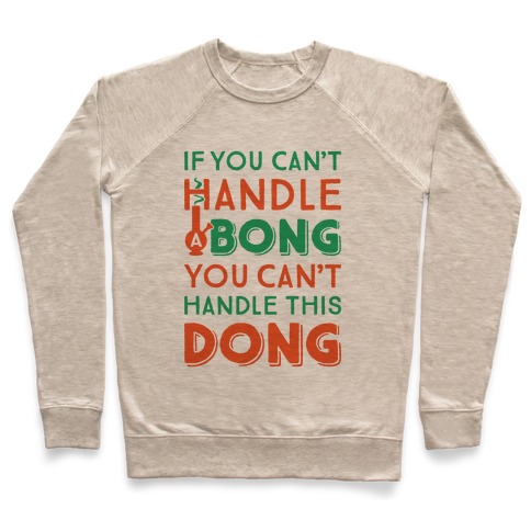 If You Can't Handle A Bong You Can't Handle This Dong Pullover