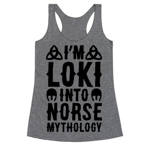 I'm Loki Into Norse Mythology Racerback Tank Top