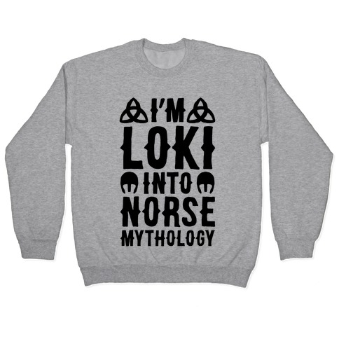 I'm Loki Into Norse Mythology Pullover