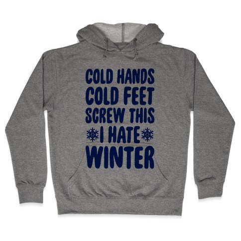 Cold Hands, Cold Feet, Screw This Hooded Sweatshirt