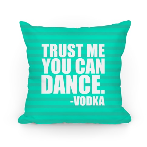 Trust Me You Can Dance Pillow