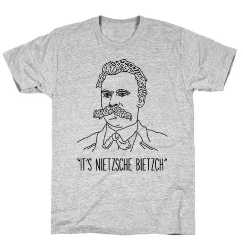 It's Nietzsche Bietzsche T-Shirt