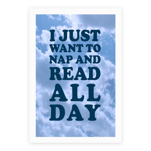 I Just Want To Nap And Read All Day Poster