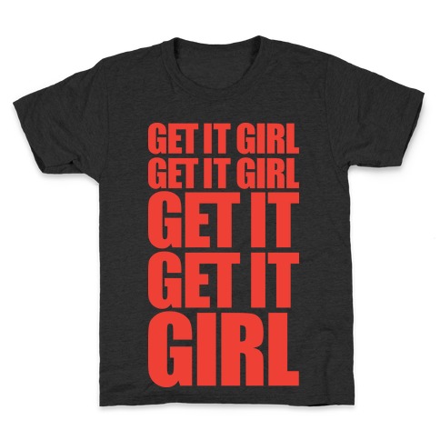 Get It Girl Kids T-Shirt