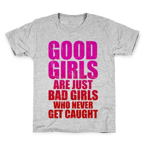 Good Girls Are Bad Girls Kids T-Shirt