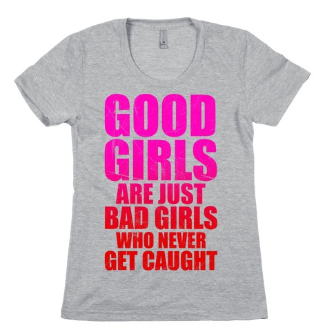 Good Girls Are Bad Girls Womens T-Shirt