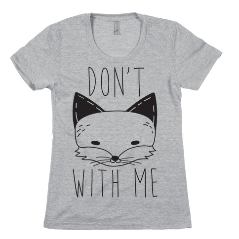 Don't Fox With Me Womens T-Shirt