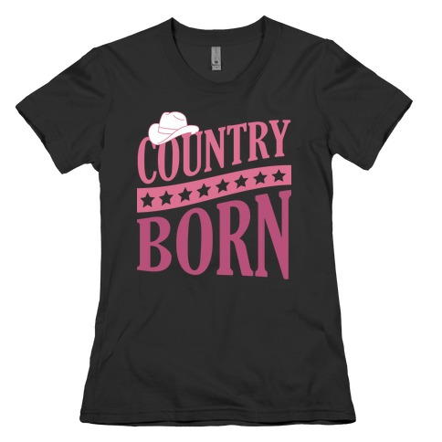Country Born Womens T-Shirt
