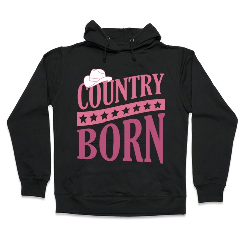 Country Born Hooded Sweatshirt