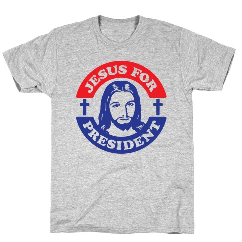 Jesus For President T-Shirt
