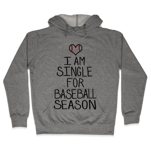 I am Single for Baseball Season Hooded Sweatshirt