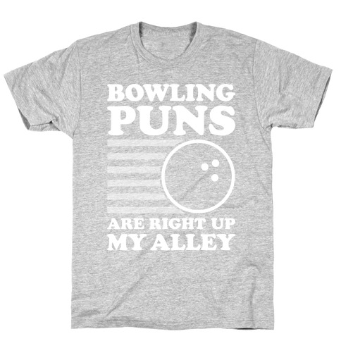 Bowling Puns Are Right Up My Alley T-Shirt