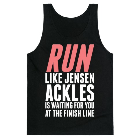 Run Like Jensen Ackles is Waiting Tank Top
