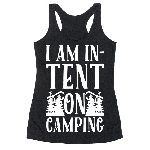 I Am In-Tent On Camping Racerback Tank Top