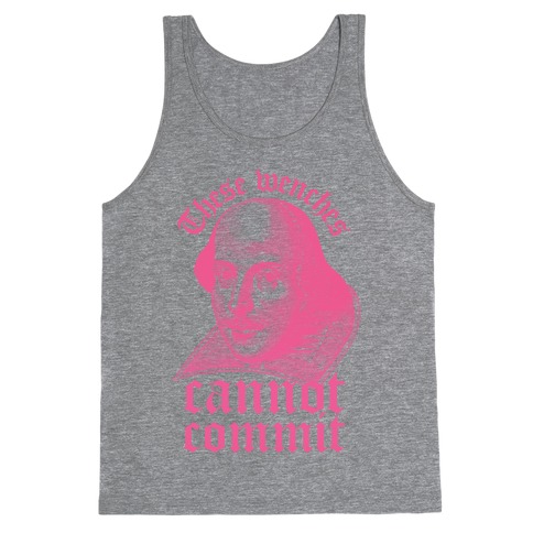 These Wenches Cannot Commit Tank Top