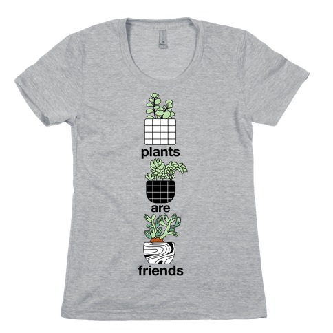Plants Are Friends Womens T-Shirt