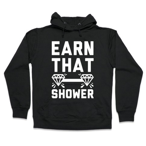 Earn That Shower Hooded Sweatshirt