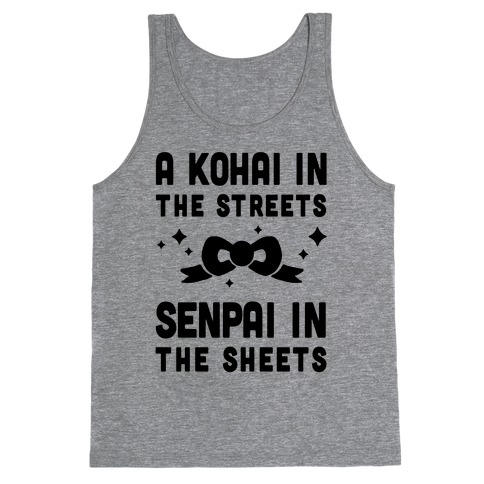A Kohai In The Streets Senpai In The Sheets Tank Top