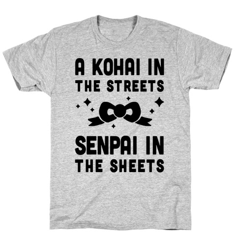 A Kohai In The Streets Senpai In The Sheets T-Shirt