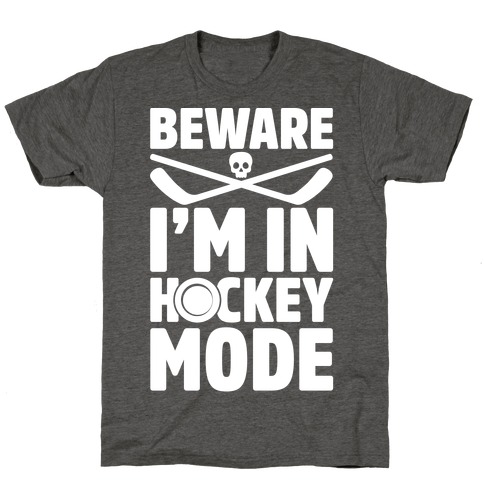 Beware I'm In Hockey Mode T-Shirt