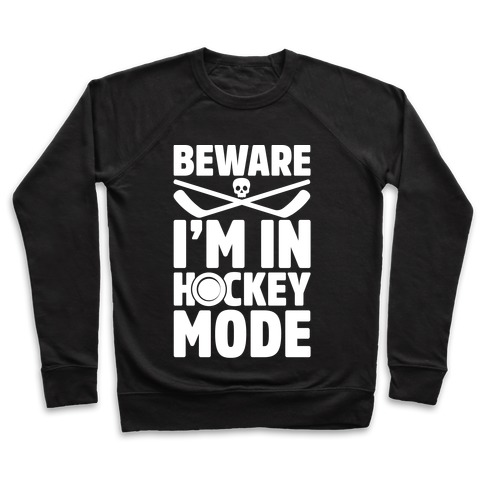 Beware I'm In Hockey Mode Crewneck Sweatshirt | LookHUMAN