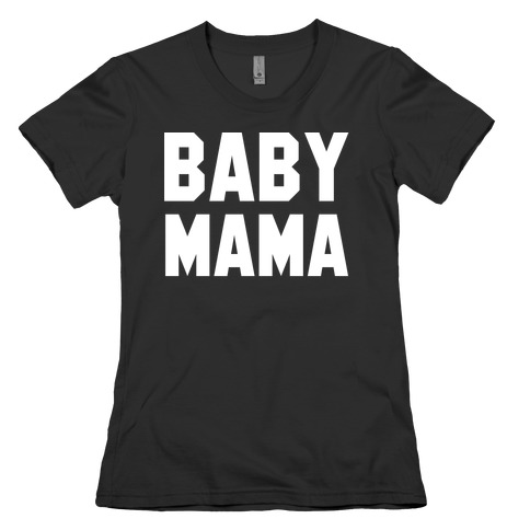 Baby Mama Womens T-Shirt