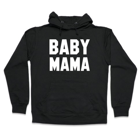 Baby Mama Hooded Sweatshirt