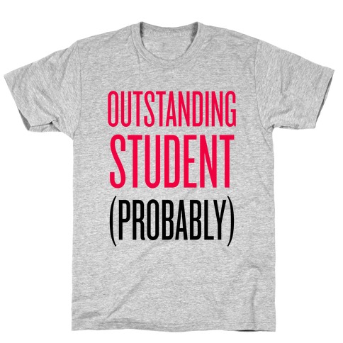 Outstanding Student (Probably) T-Shirt