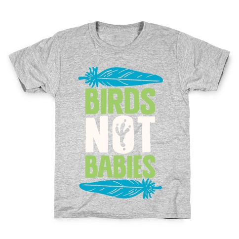 Birds Not Babies Kids T-Shirt