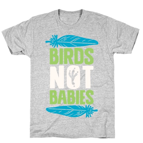 Birds Not Babies T-Shirt