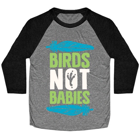 Birds Not Babies Baseball Tee