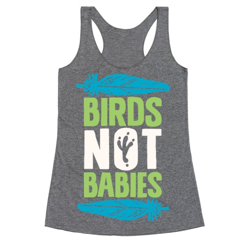 Birds Not Babies Racerback Tank Top