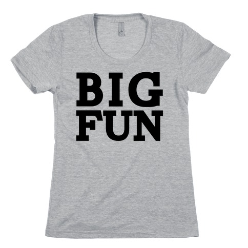 Big Fun Womens T-Shirt