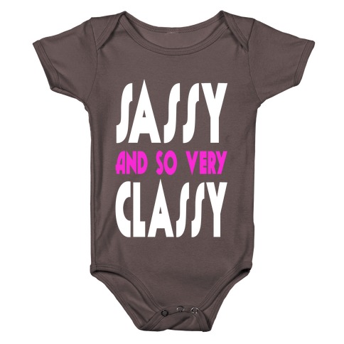 Sassy and so Very Classy. Baby One-Piece