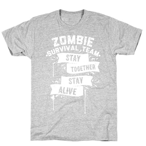 Zombie Survival Team Stay Together Stay Alive T-Shirts | LookHUMAN