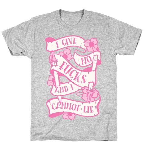 I Give No F***s And I Cannot Lie T-Shirt