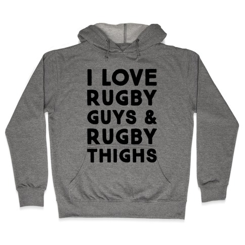 I Love Rugby Guys & Rugby Thighs Hooded Sweatshirt