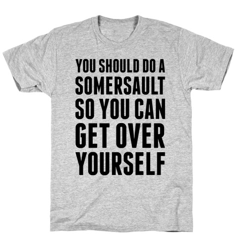 Get Over Yourself T-Shirt