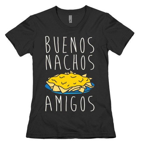 Buenos Nachos Amigos Womens T-Shirt