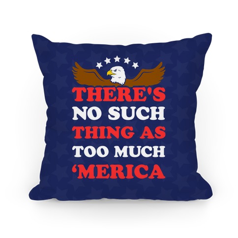 There's No Such Thing As Too Much 'Merica Pillow