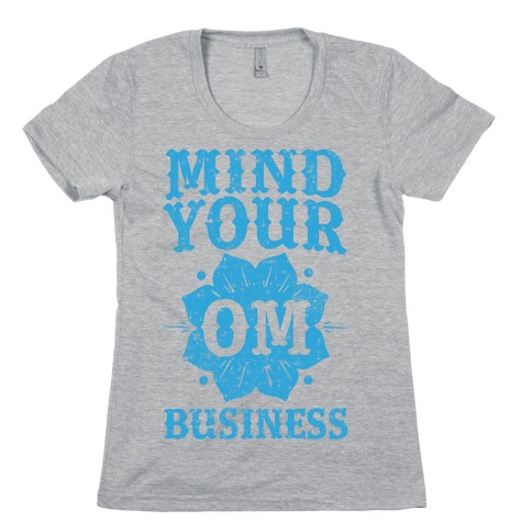 Mind Your Om Business Womens T-Shirt