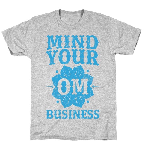 Mind Your Om Business T-Shirt