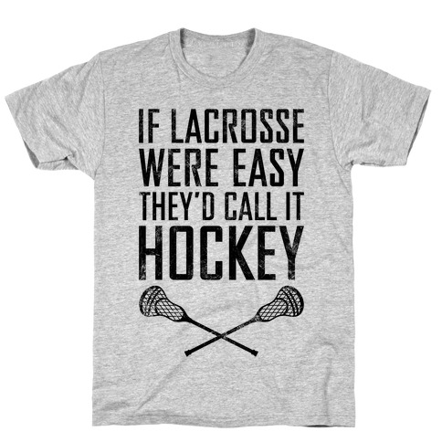 If Lacrosse Were Easy (Vintage) T-Shirt