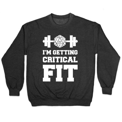 I'm Getting Critical Fit Pullover