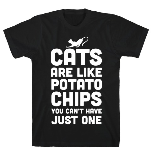 cats are like potato chips shirt