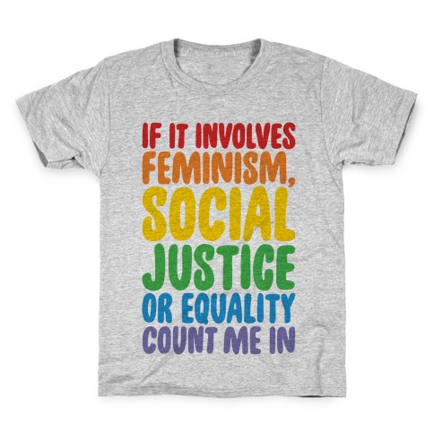 Feminism Social Justice and Equality Kids T-Shirt