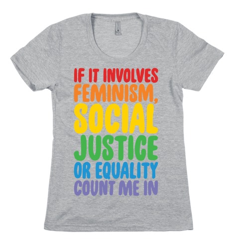 Feminism Social Justice and Equality Womens T-Shirt