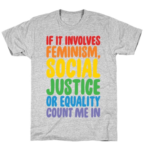Feminism Social Justice and Equality T-Shirt