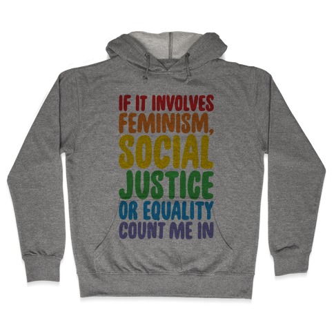 Feminism Social Justice and Equality Hooded Sweatshirt